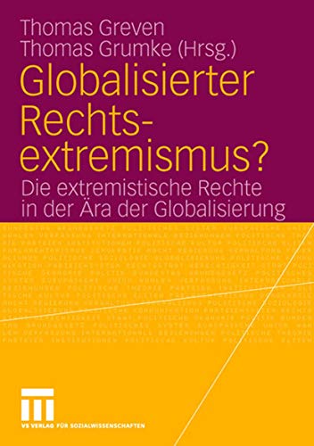 Globalisierter Rechtsextremismus?: Die extremistische Rechte in der Ära der Globalisierung
